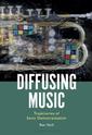 Diffusing Music, Trajectories of Sonic Democratization