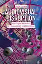 Audiovisual Disruption, Post-Digital Aesthetics in Contemporary Audiovisual Arts